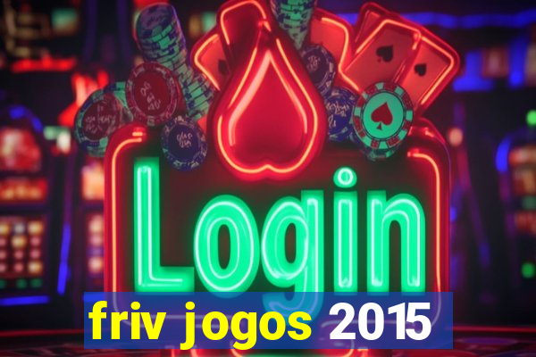 friv jogos 2015